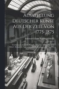 bokomslag Ausstellung Deutscher Kunst Aus Der Zeit Von 1775-1875