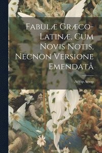 bokomslag Fabul Grco-Latin, Cum Novis Notis, Necnon Versione Emendat