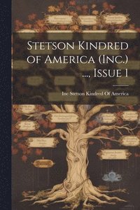 bokomslag Stetson Kindred of America (Inc.) ..., Issue 1