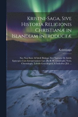 bokomslag Kristni-Saga, Sive Historia Religionis Christianæ in Islandiam Introductæ