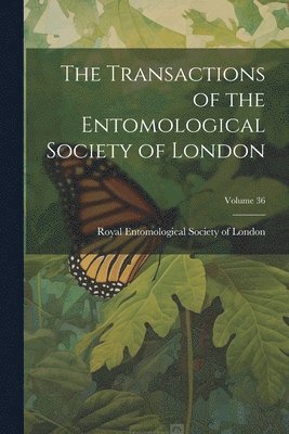 Royal Entomological Society of London - Transactions of the Entomological Society of London; Volume 36, Häftad