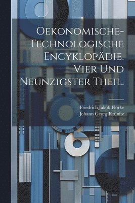 bokomslag Oekonomische-technologische Encyklopdie. Vier und neunzigster Theil.