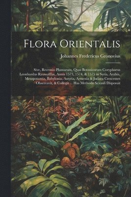 Johannes Fredericus Gronovius - Flora Orientalis, Häftad