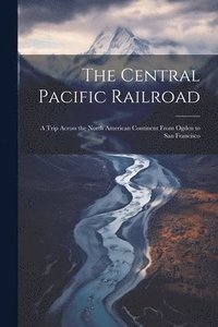 bokomslag The Central Pacific Railroad