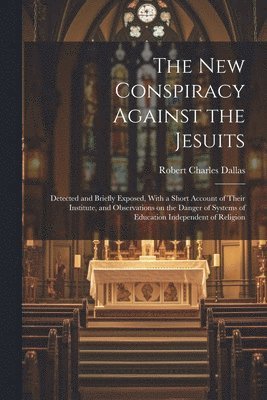 The new Conspiracy Against the Jesuits 1