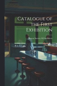 bokomslag Catalogue of the First Exhibition
