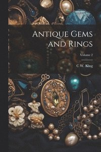 bokomslag Antique Gems and Rings; Volume 2