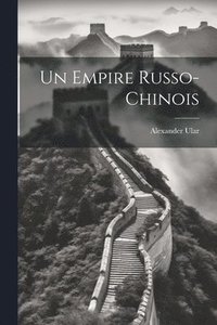 bokomslag Un empire Russo-Chinois