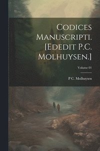 bokomslag Codices manuscripti. [Ededit P.C. Molhuysen.]; Volume 01