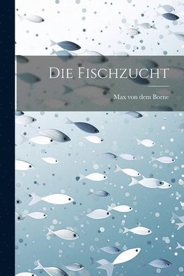 Die fischzucht 1