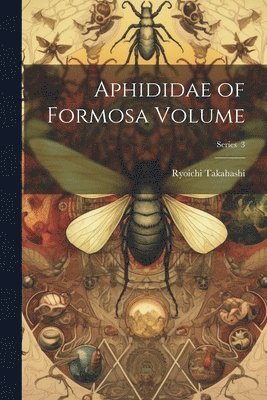 bokomslag Aphididae of Formosa Volume; Series 3