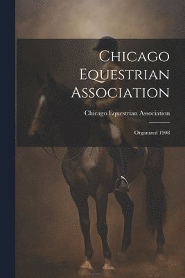 Chicago Equestrian Association - Chicago Equestrian Association, Häftad