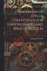 bokomslag Comparison of Efflux Coefficients for Various Shapes and Sizes of Nozzles