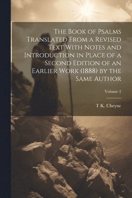 bokomslag Book of Psalms Translated From a Revised Text With Notes and Introduction in Place of a Second Edition of an Earlier Work (1888) by the Same Author; Volume 2
