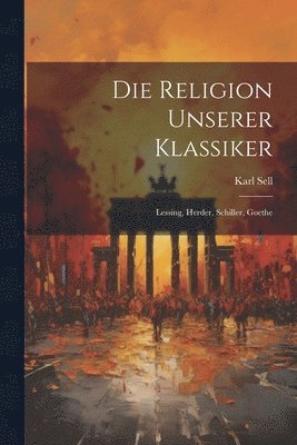 Die Religion Unserer Klassiker 1