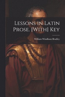 bokomslag Lessons in Latin Prose. [With] Key