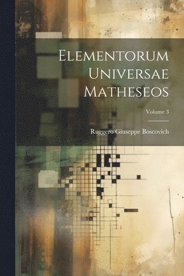 Elementorum Universae Matheseos; Volume 3