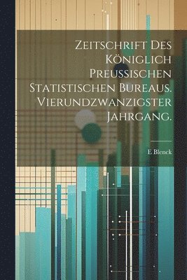 bokomslag Zeitschrift des kniglich preussischen statistischen Bureaus. Vierundzwanzigster Jahrgang.