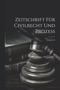 bokomslag Zeitschrift Für Civilrecht Und Prozess; Volume 16