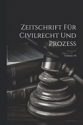 bokomslag Zeitschrift Fr Civilrecht Und Prozess; Volume 16