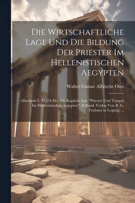 bokomslag Die Wirtschaftliche Lage Und Die Bildung Der Priester Im Hellenistischen Aegypten