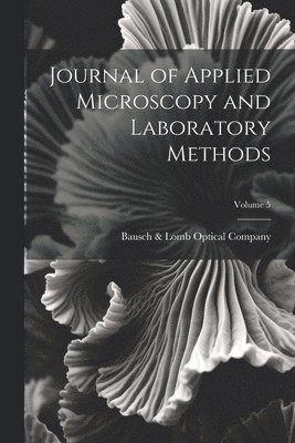 bokomslag Journal of Applied Microscopy and Laboratory Methods; Volume 5