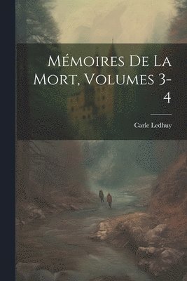 Mmoires De La Mort, Volumes 3-4 1