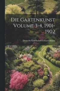 bokomslag Die Gartenkunst Volume 3-4, 1901-1902