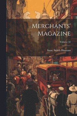 bokomslag Merchants' Magazine; Volume 32