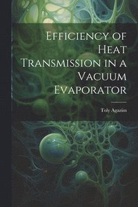 bokomslag Efficiency of Heat Transmission in a Vacuum Evaporator