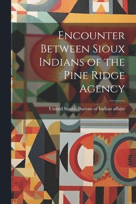 Encounter Between Sioux Indians of the Pine Ridge Agency 1