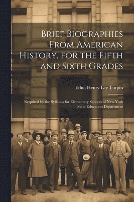 Edna Henry Lee Turpin - Brief Biographies From American History, for the Fifth and Sixth Grades, Häftad