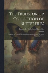 bokomslag The Fruhstorfer Collection of Butterfiles