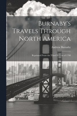 bokomslag Burnaby's Travels Through North America; Reprinted From the Third Edition of 1798