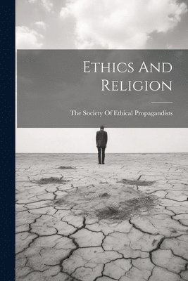 The Society of Ethical Propagandists - Ethics And Religion, Häftad