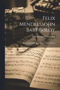 bokomslag Felix Mendelssohn Bartholdy
