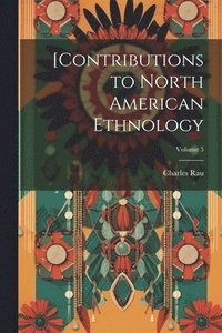 bokomslag [Contributions to North American Ethnology; Volume 5