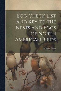 bokomslag Egg Check List and key to the Nests and Eggs of North American Birds