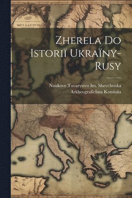 bokomslag Zherela Do Istori Ukrany-Rusy