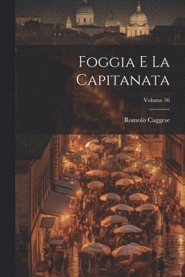 Foggia e la Capitanata; Volume 56 1