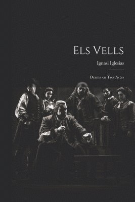 bokomslag Els vells; drama en tres actes