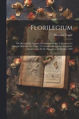 Melchior Vogüé - Florilegium, Häftad