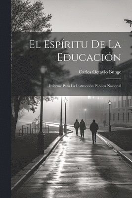 Carlos Octavio Bunge - espíritu de la educación; informe para la instrucción pública nacional, Häftad