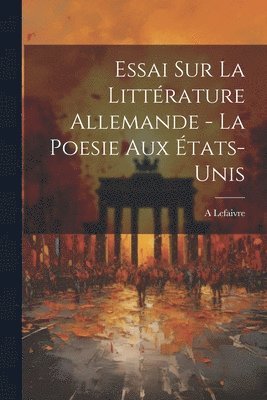 Essai sur la littrature allemande - La poesie aux tats-Unis 1