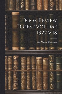 bokomslag Book Review Digest Volume 1922 v.18