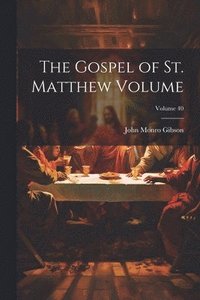 bokomslag The Gospel of St. Matthew Volume; Volume 40