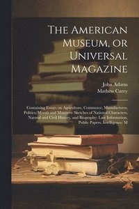 bokomslag American Museum, or Universal Magazine