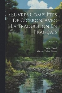 bokomslag OEuvres Compltes De Ciceron, Avec La Traduction En Franais; Volume 1