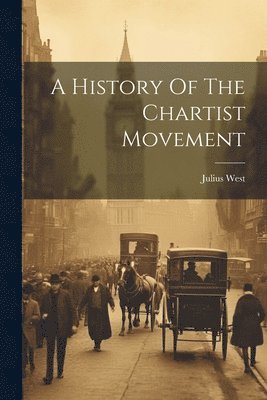 Julius West - History Of The Chartist Movement, Häftad
