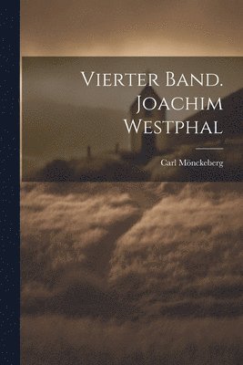 Vierter Band. Joachim Westphal 1